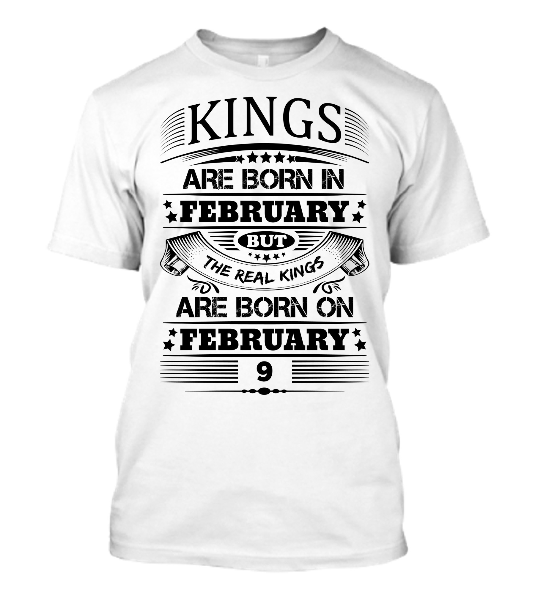 Kings Are Born In February But The Real Kings Are Born On February 9 T-Shirt