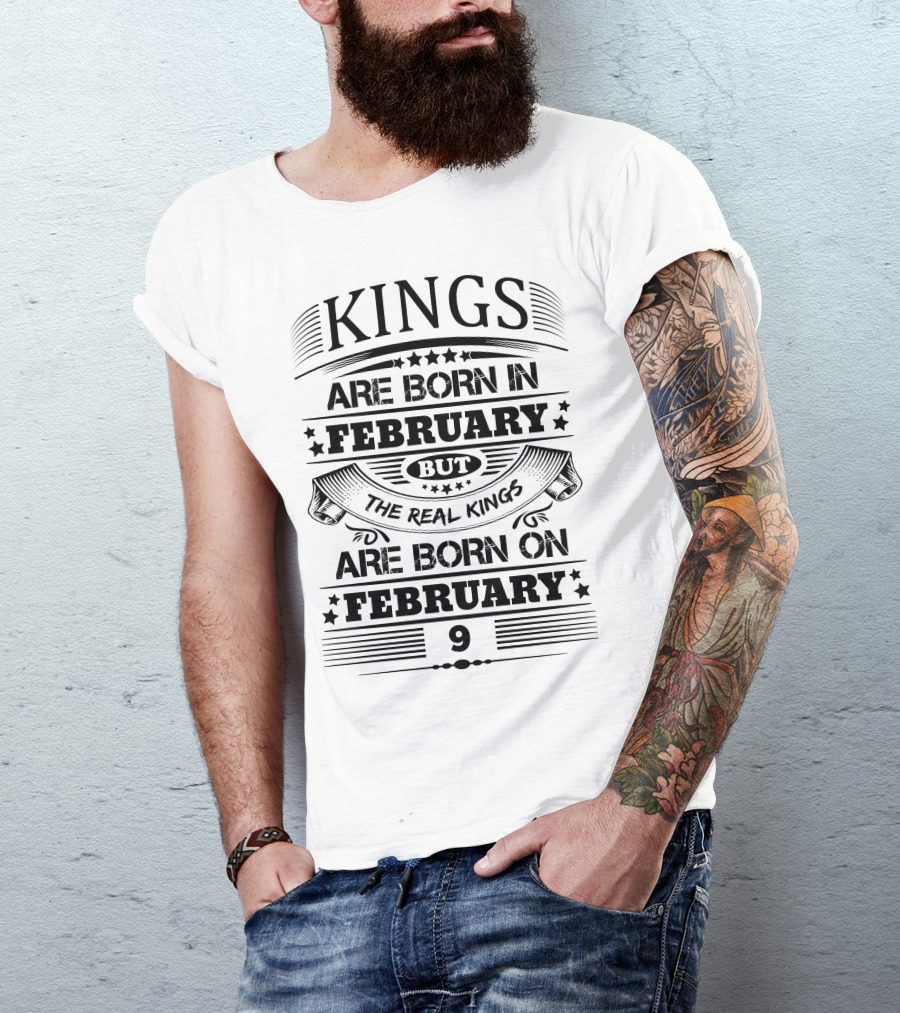 Kings Are Born In February But The Real Kings Are Born On February 9 T-Shirt