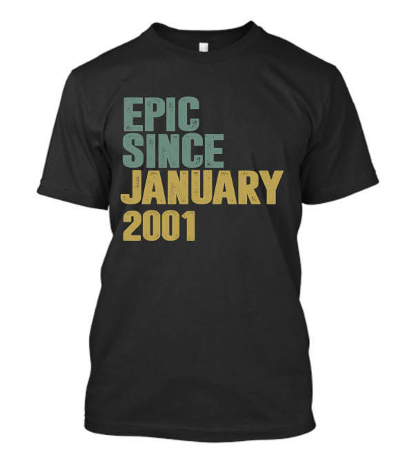 Epic Since January 2001 T-Shirt