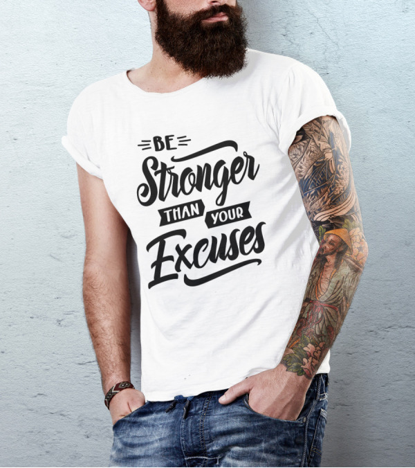 Be Stronger Than Your Excuses Motivational Typography T-Shirt