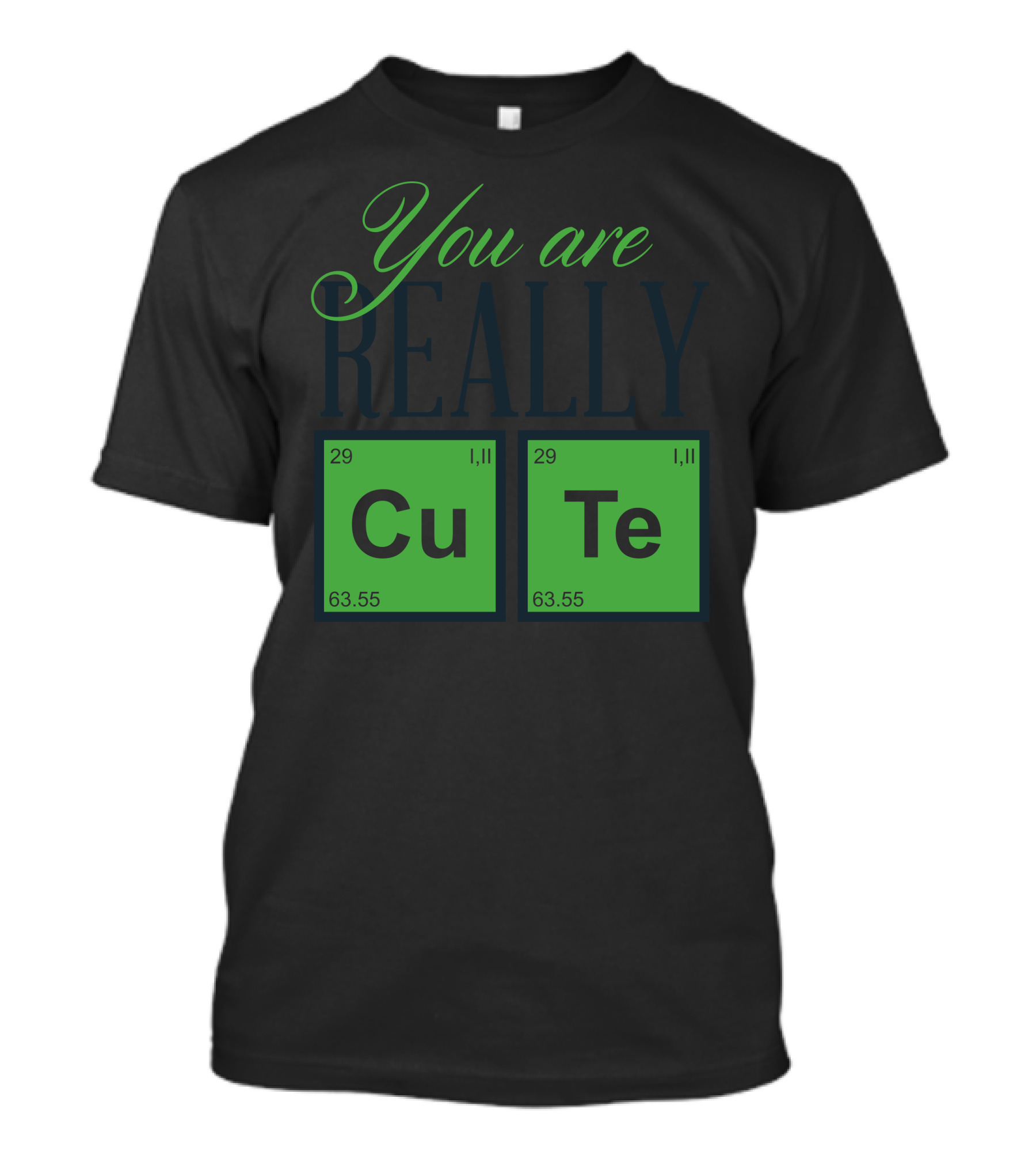 You Are Really Cu Te Chemistry T-Shirt