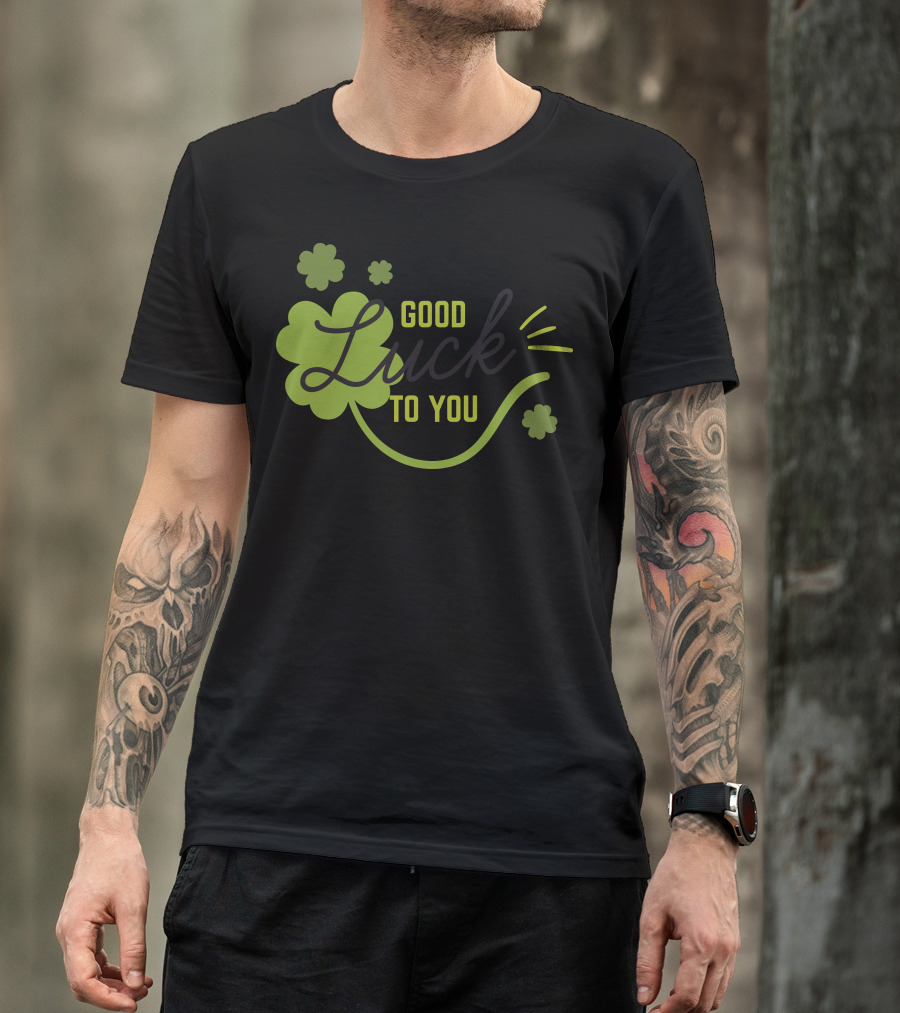 Good Luck To You Shamrock Clover T-Shirt