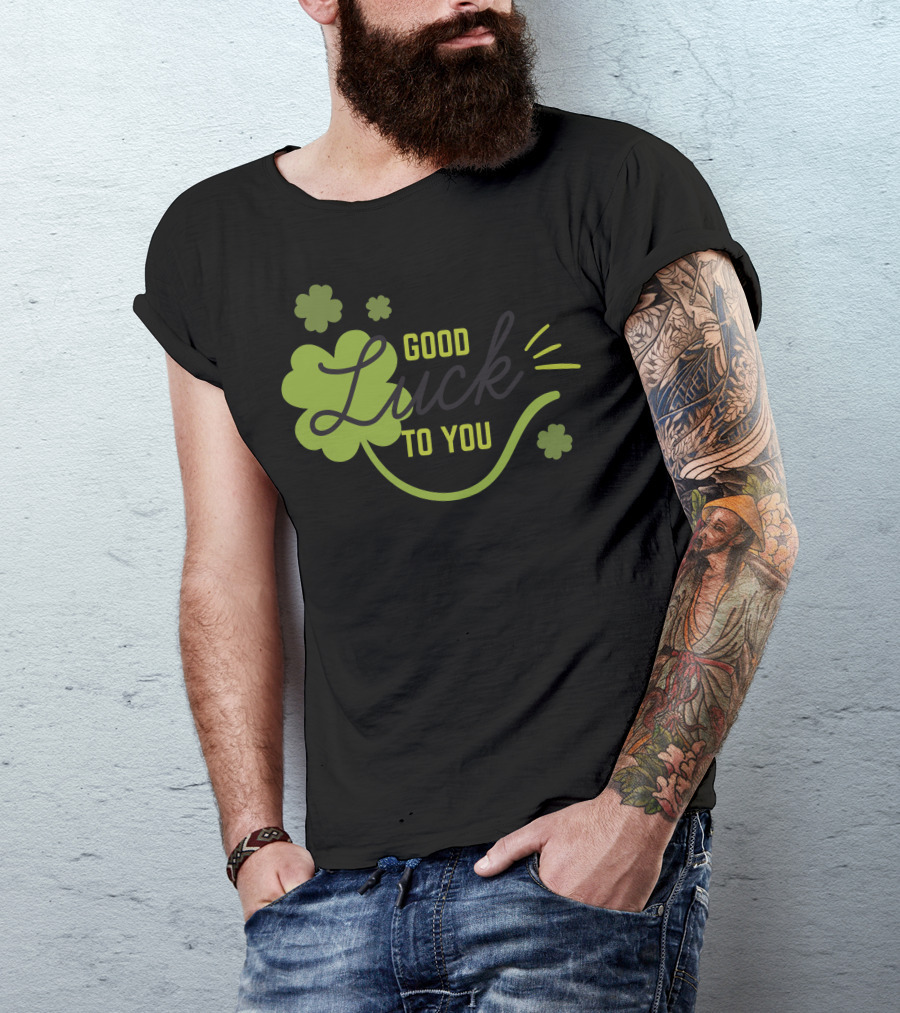 Good Luck To You Shamrock Clover T-Shirt