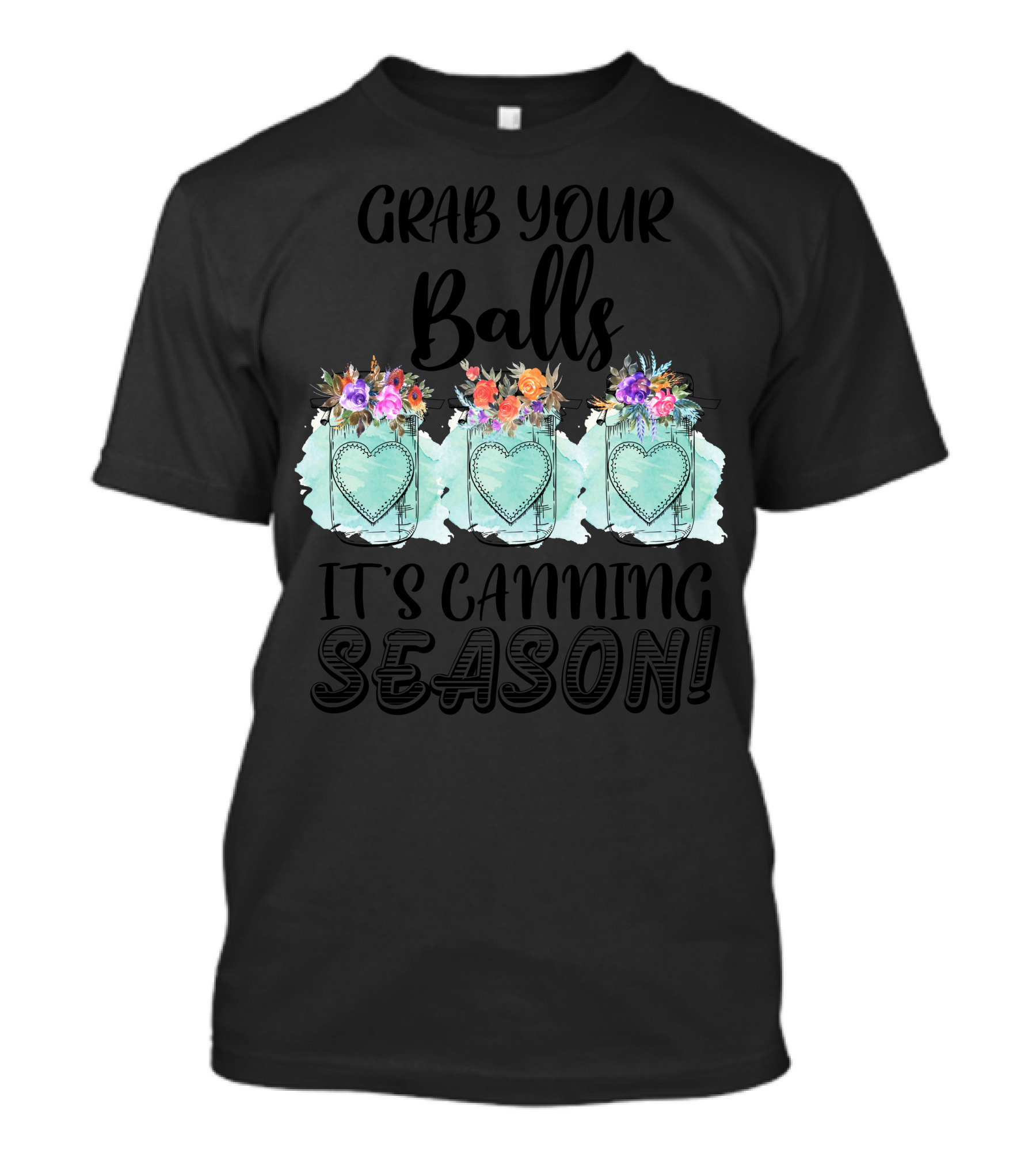Grab Your Balls It's Canning Season T-Shirt