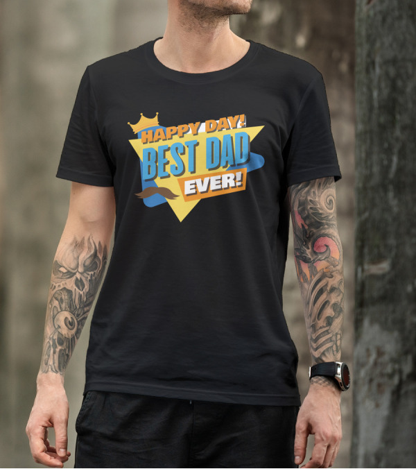 Happy Day Best Dad Ever Crown And Mustache T-Shirt