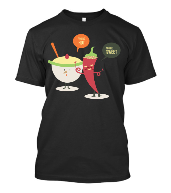 You're Hot You're Sweet T-Shirt