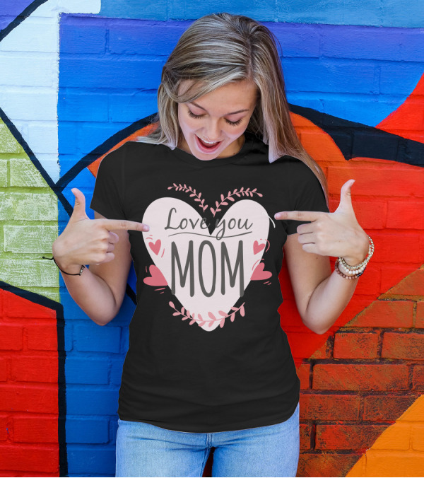 Love You Mom Heart T-Shirt