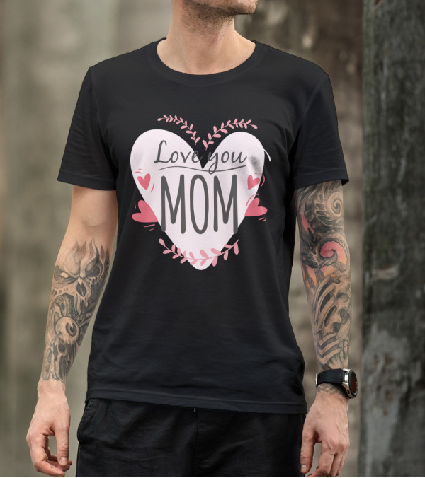 Love You Mom Heart T-Shirt