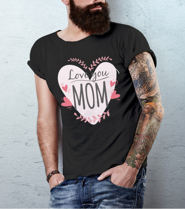 Love You Mom Heart T-Shirt