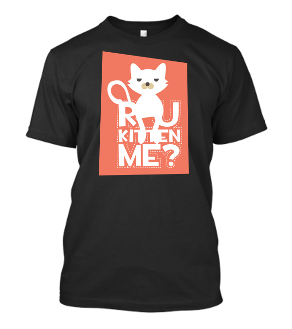 R U Kitten Me? Playful Cat T-Shirt