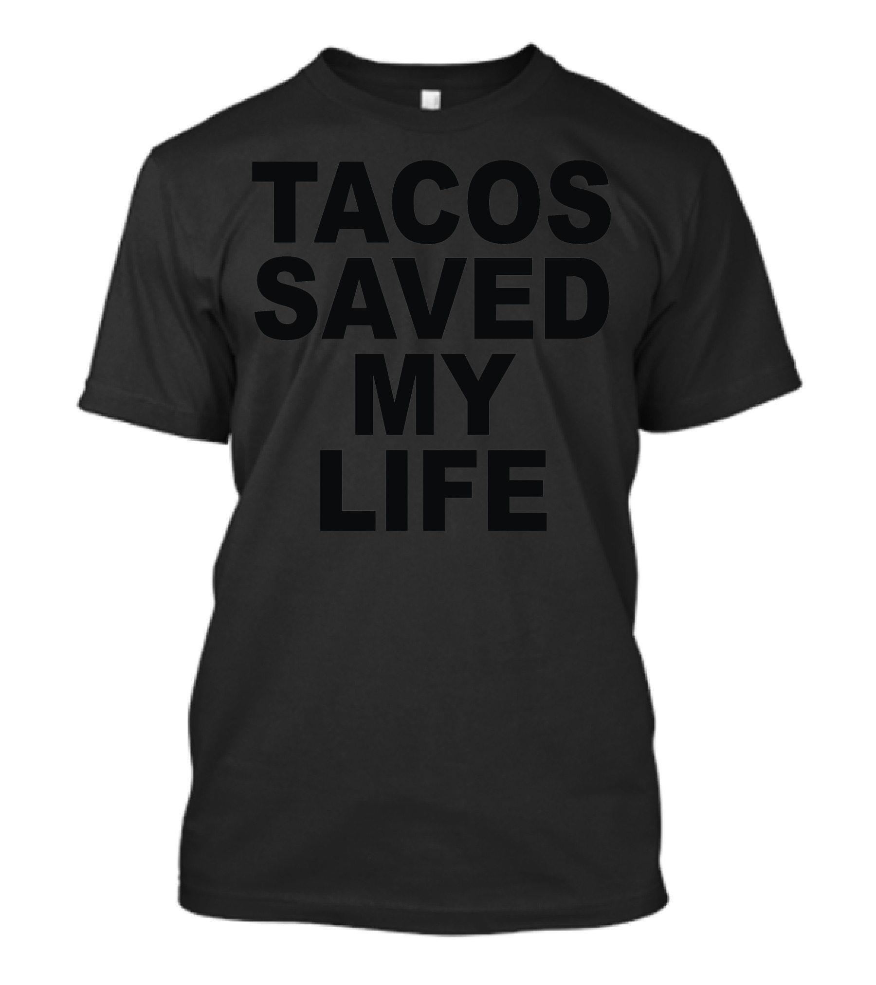 Tacos Saved My Life T-Shirt
