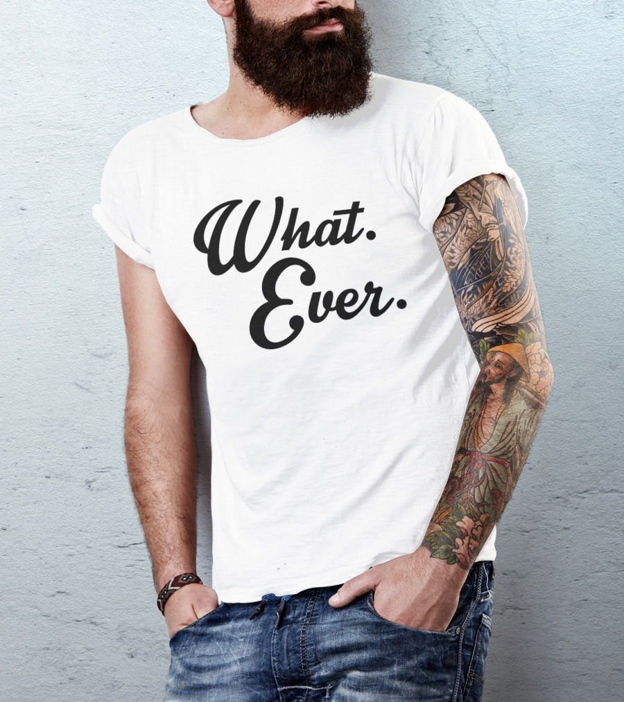 What Ever Minimalist T-Shirt