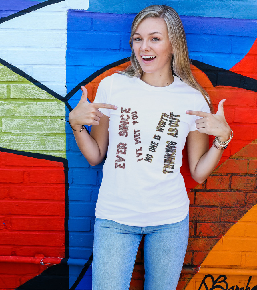 Ever Since I Met You I Knew This Was About To Happen T-Shirt