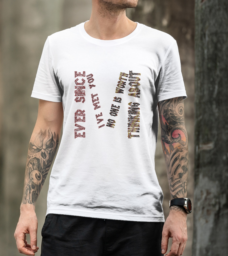 Ever Since I Met You I Knew This Was About To Happen T-Shirt