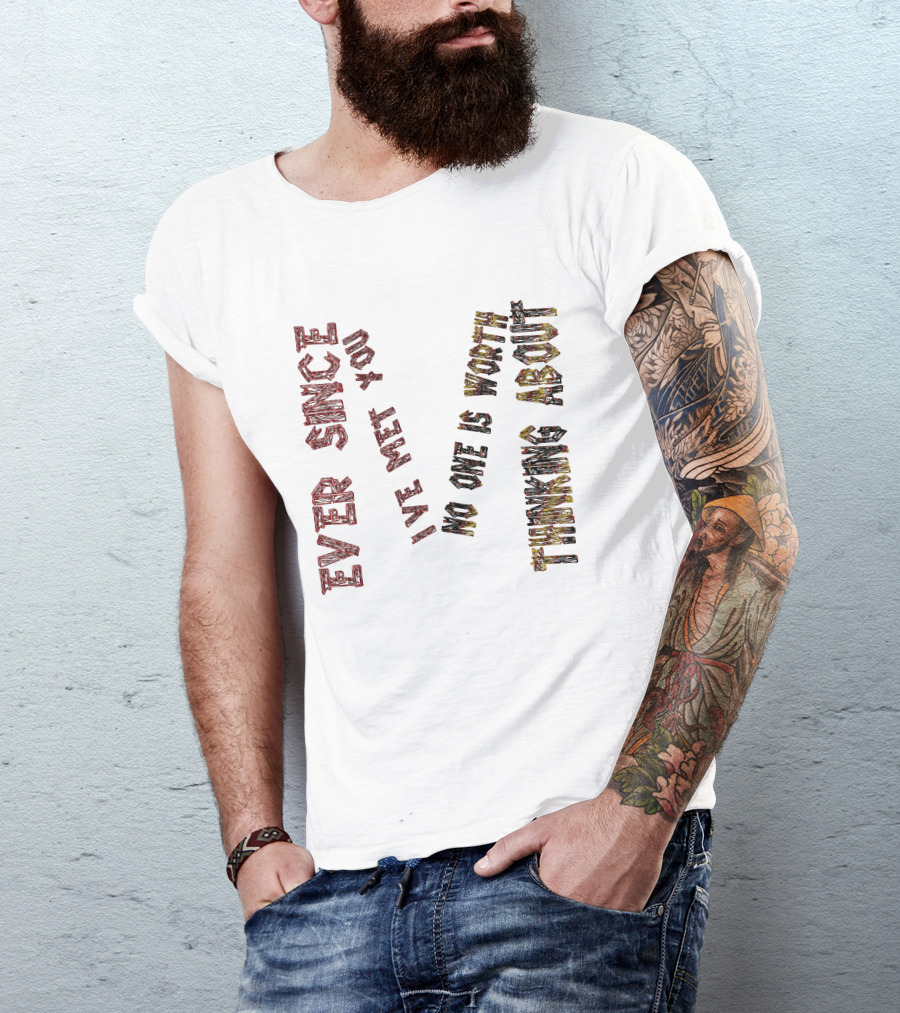 Ever Since I Met You I Knew This Was About To Happen T-Shirt