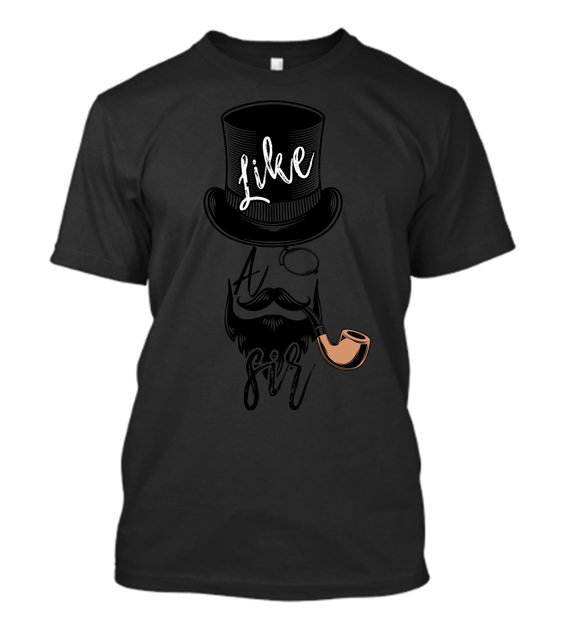 Like A Sir Hipster Top Hat Monocle Pipe T-Shirt