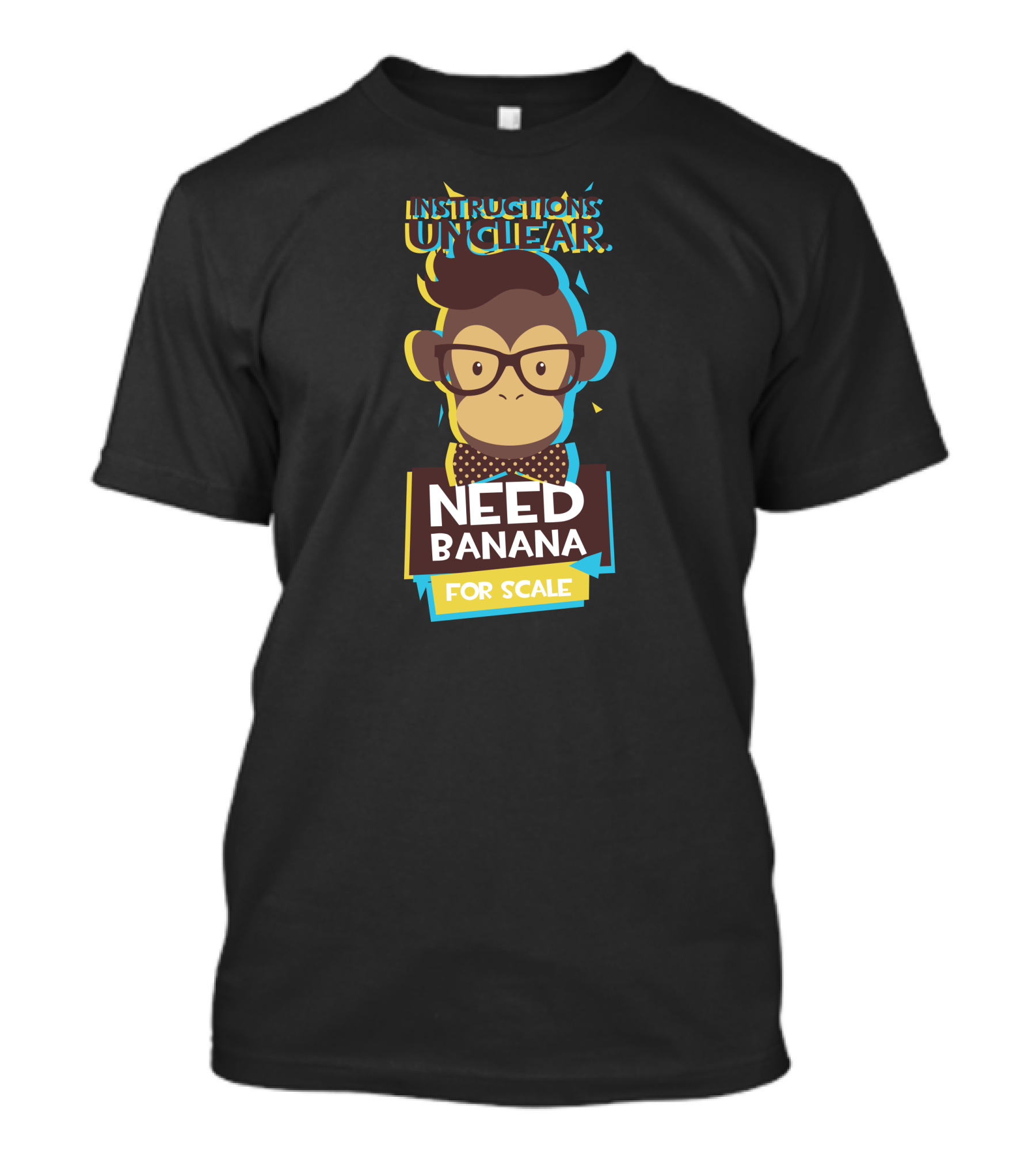 INSTRUCTIONS UNCLEAR NEED BANANA FOR SCALE T-Shirt