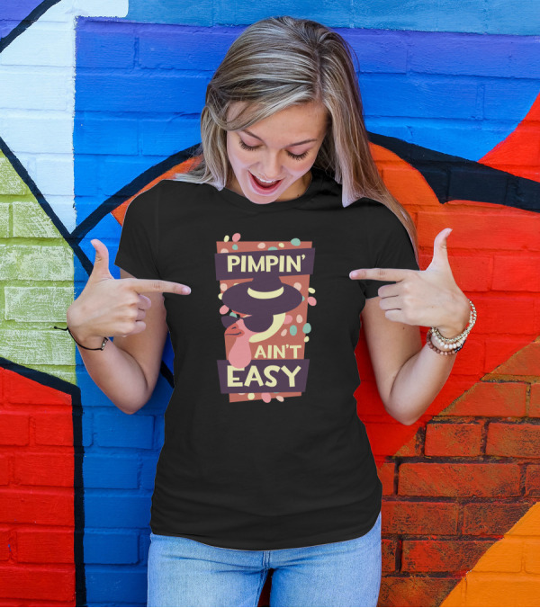 Pimpin' Ain't Easy T-Shirt
