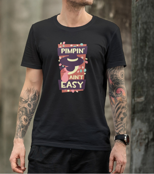 Pimpin' Ain't Easy T-Shirt