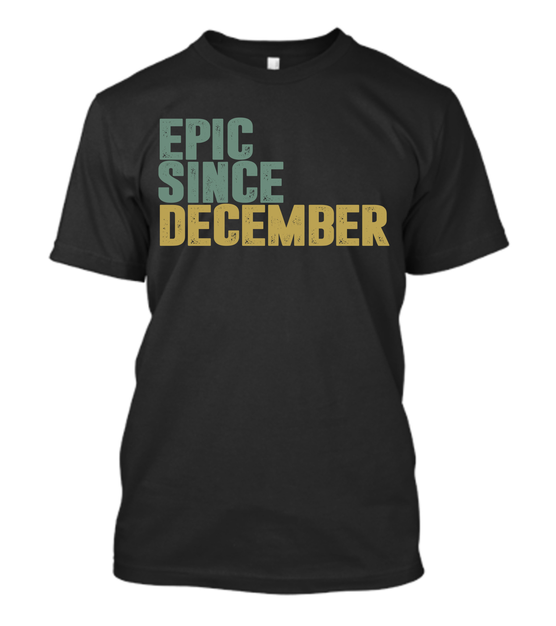 Epic Since December T-Shirt
