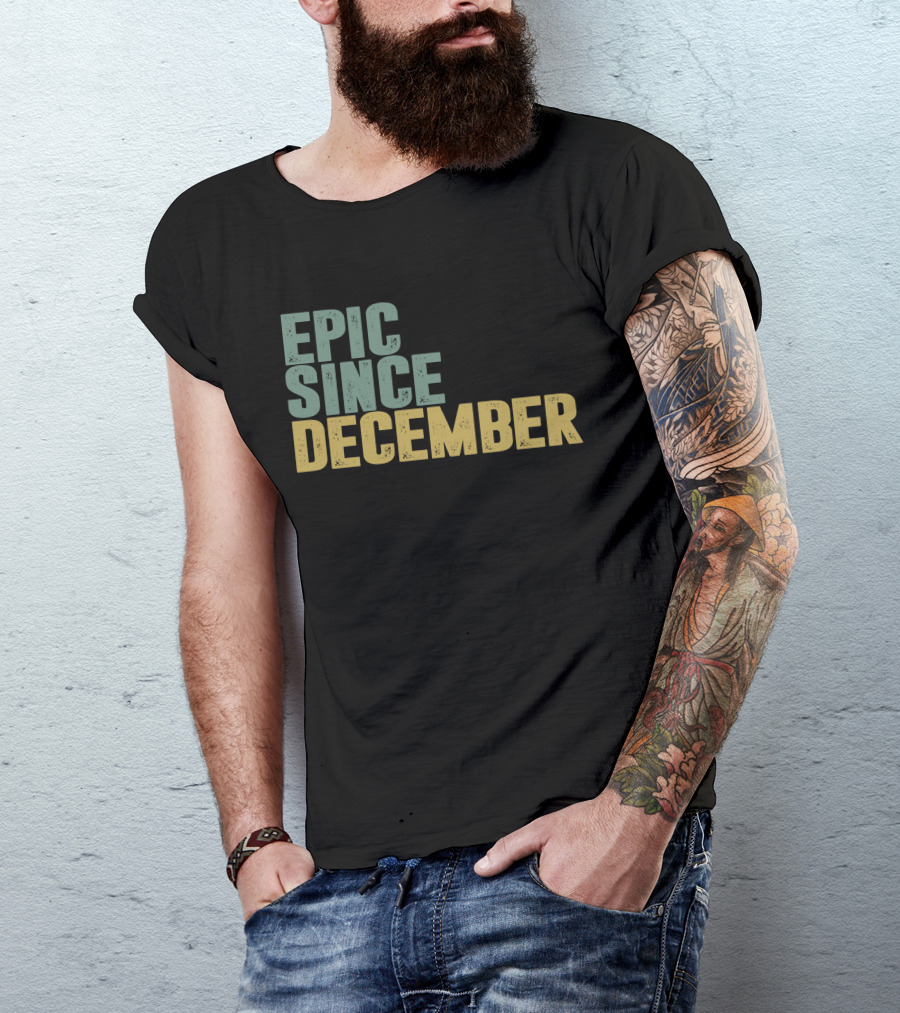 Epic Since December T-Shirt