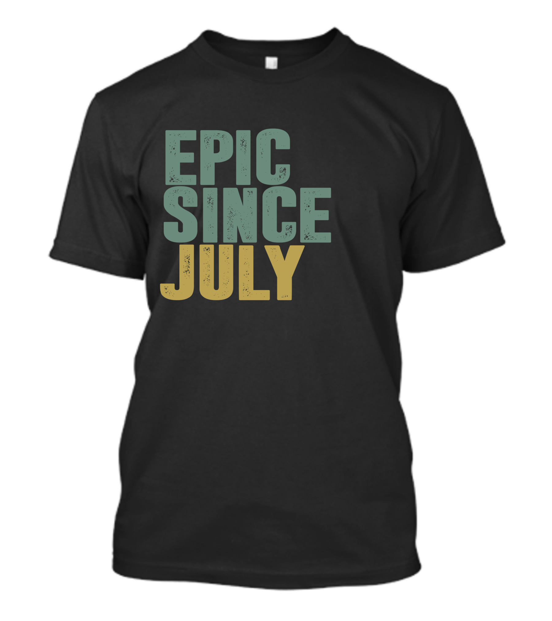 EPIC SINCE JULY T-Shirt