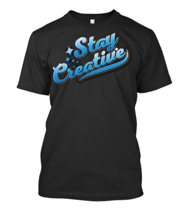 Stay Creative Blue Retro Script Design With Sparkles T-Shirt