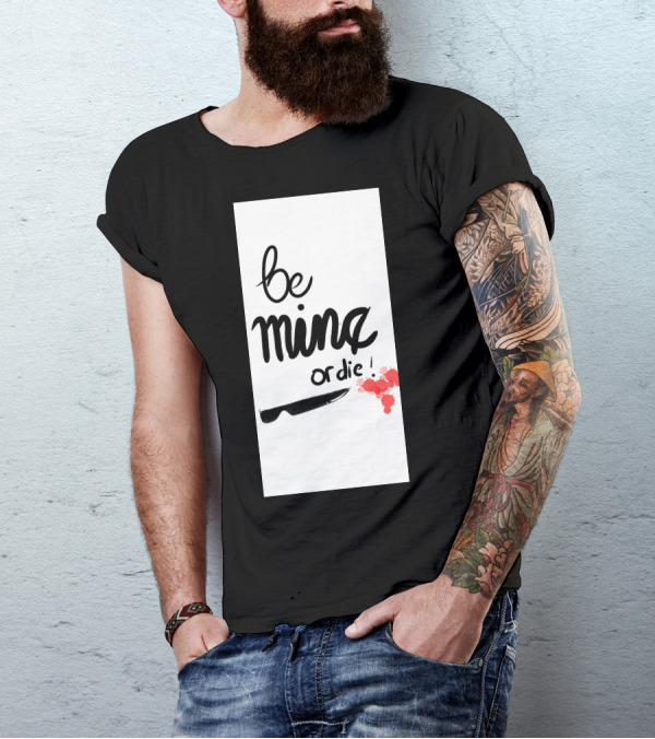 Be Mine Or Die Knife Blood Splatters T-Shirt