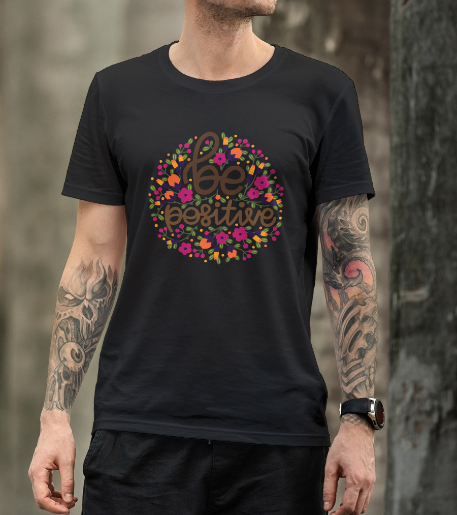Be Positive Floral Circle With Colorful Leaves And Flowers T-Shirt