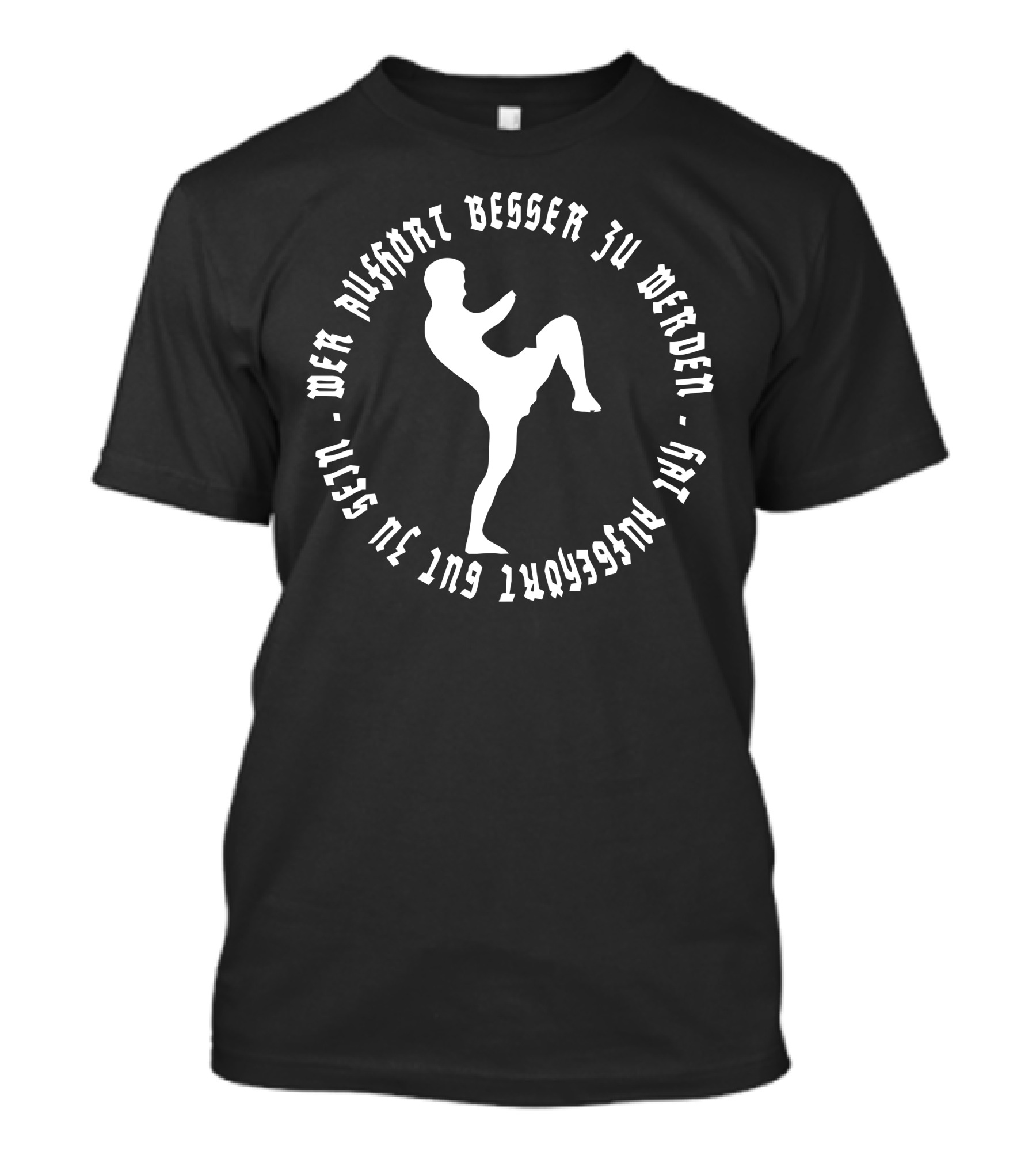 Wer Aufhört Besser Zu Werden Hat Aufgehört Gut Zu Sein Bloodsport Mma Fight T-Shirt