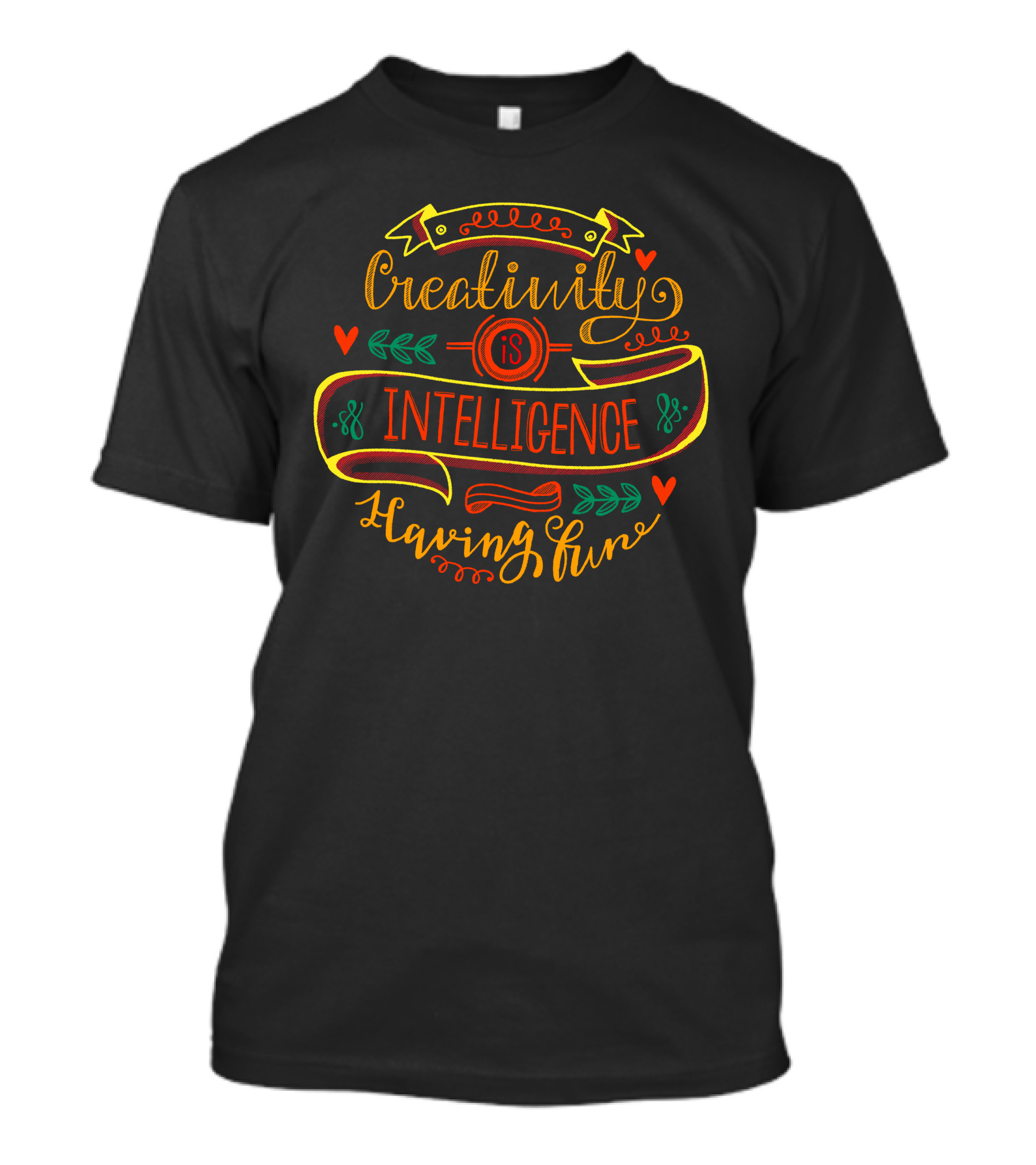 Creativity Is Intelligence Having Fun T-Shirt
