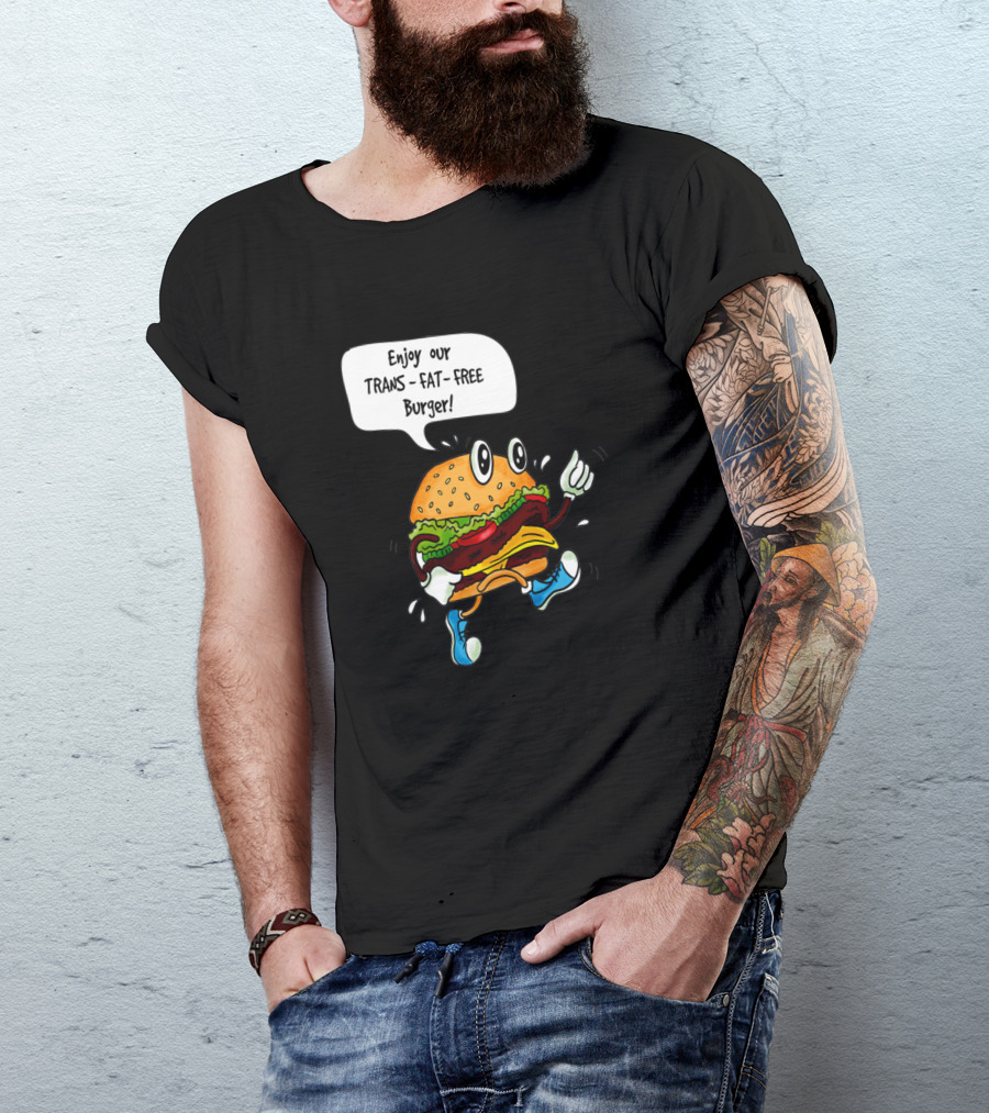 Enjoy Our Trans Fat Free Burger T-Shirt