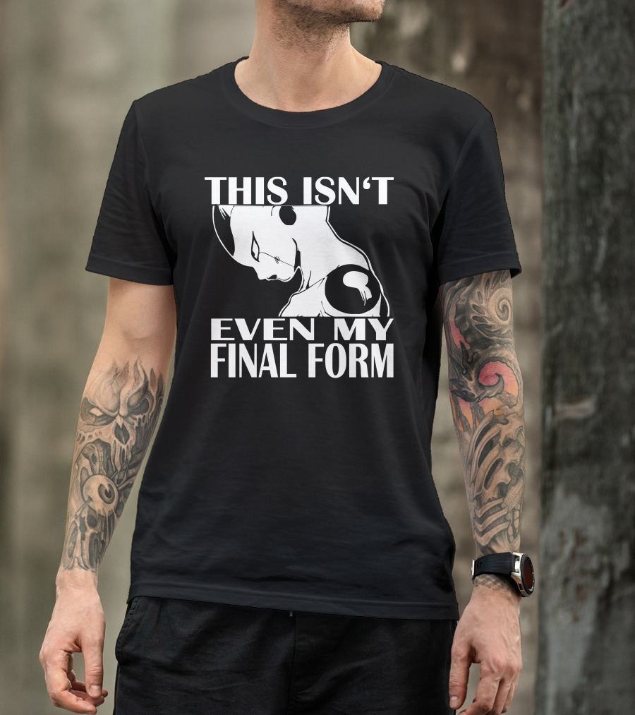 This Isn't Even My Final Form Freezer Vegeta Son Goku Dbz Dragonball Super Saiyajin Muten Rosh T-Shirt