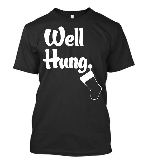 Well Hung Funny Christmas Stocking Joke T-Shirt