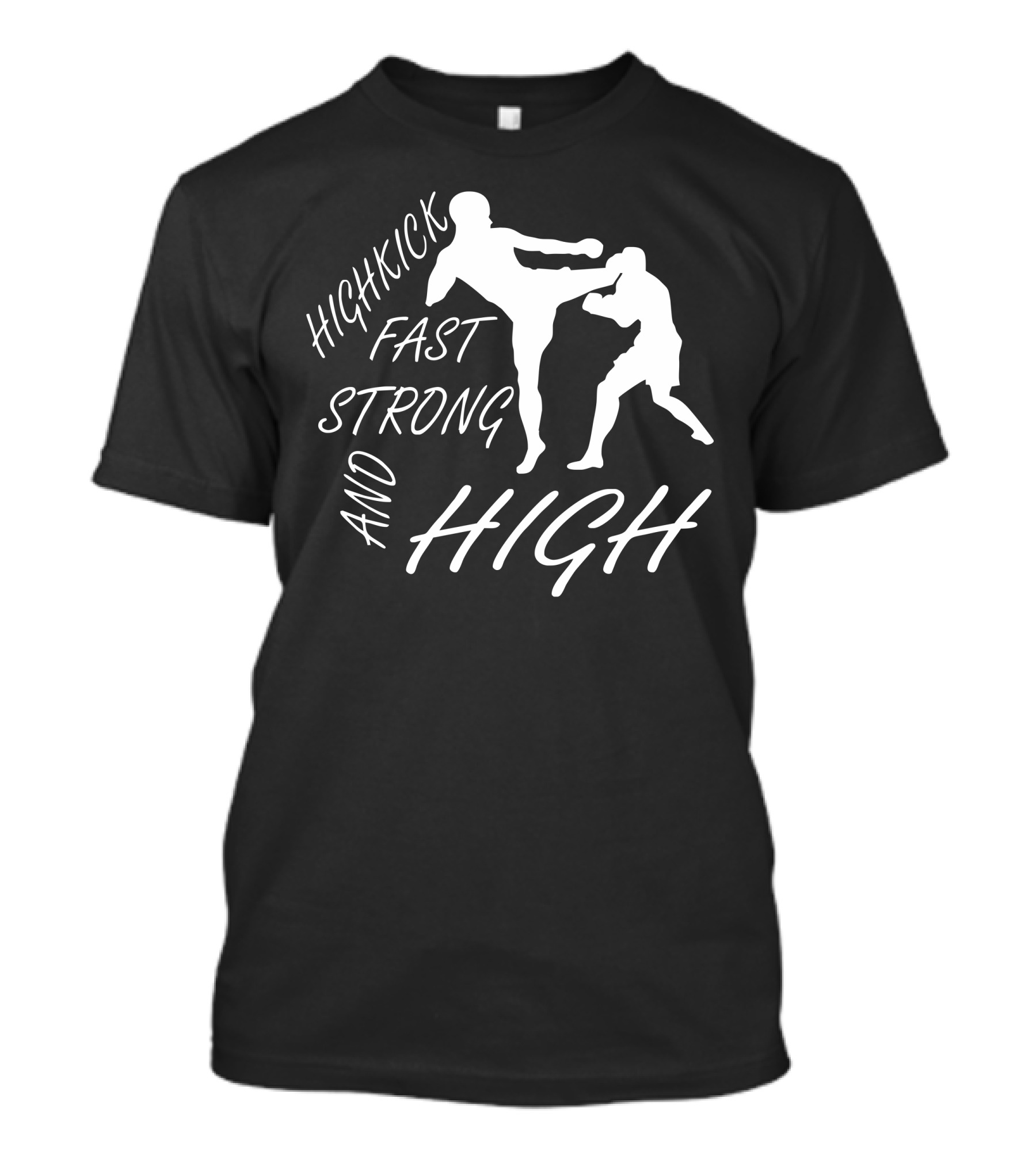 Highkick Fast Strong And High MMA Freefight UFC Kickboxen Boxen Muay Thai Fight T-Shirt