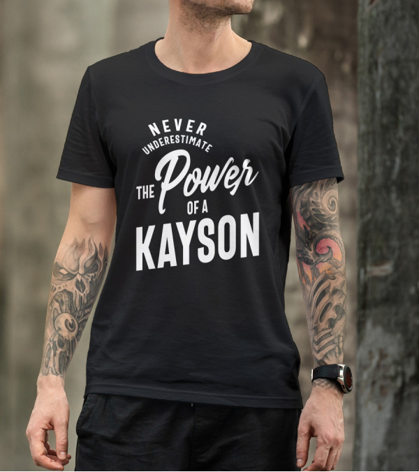 Never Underestimate The Power Of A Kayson T-Shirt