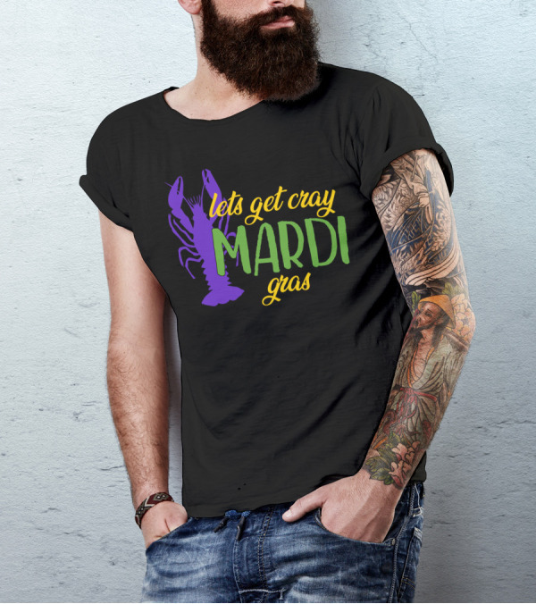 Lets Get Cray Mardi Gras Crawfish T-Shirt