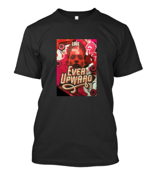 Love And Socialism Ever Upward T-Shirt
