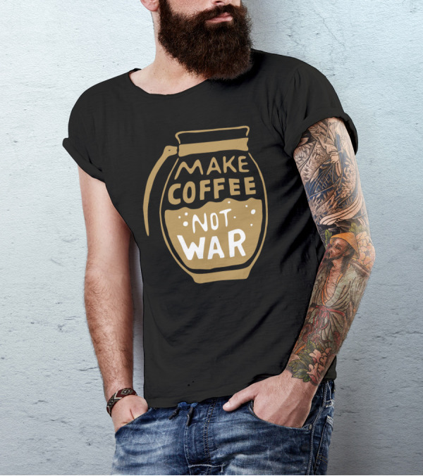 Make Coffee Not War Coffee Pot T-Shirt