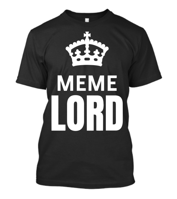 Meme Lord Keep Calm Crown Top Text T-Shirt