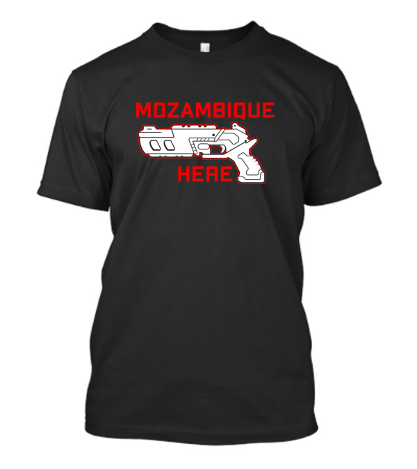 Mozambique Here Gun Reference T-Shirt