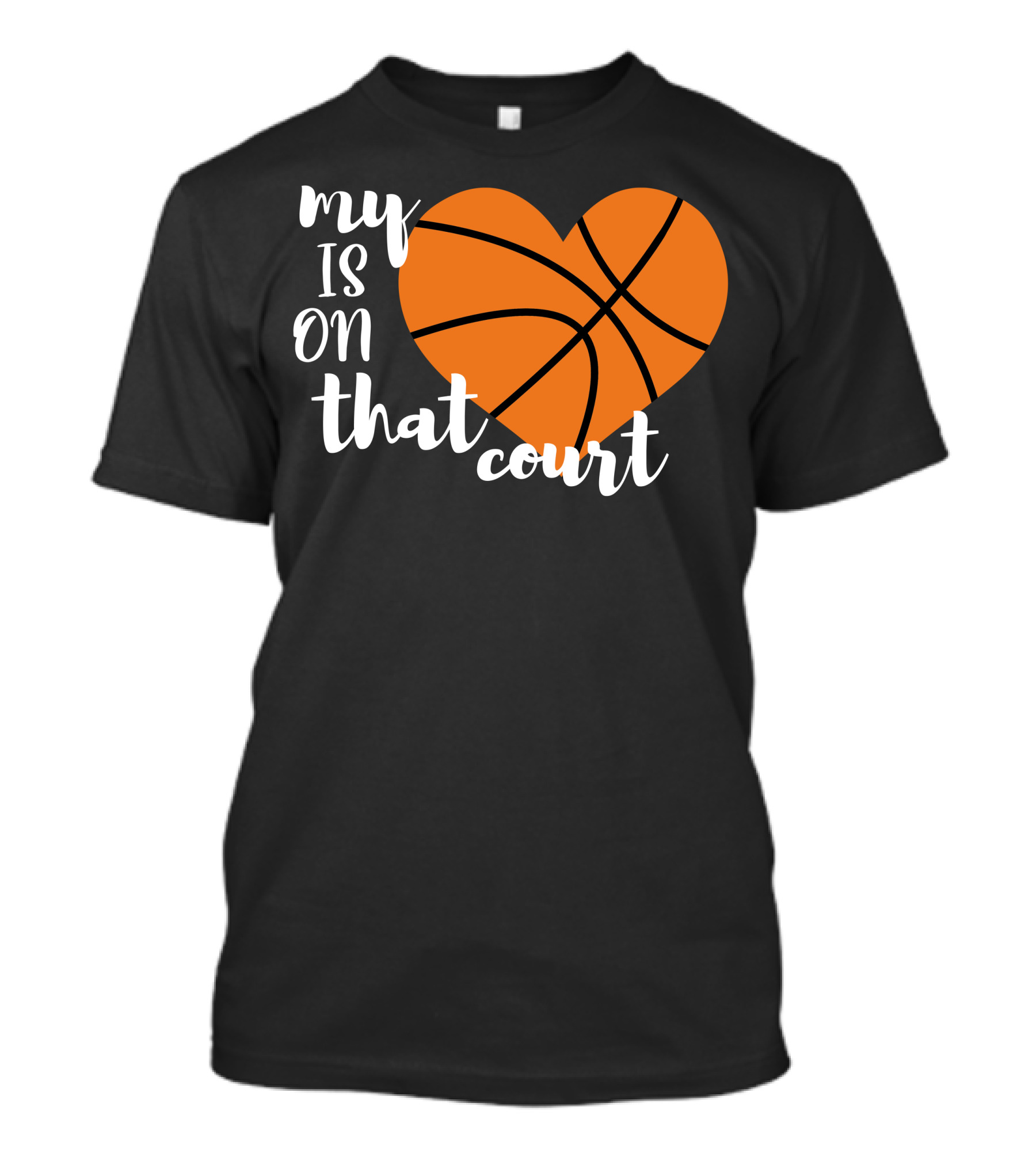My Heart Is On That Court Basketball T-Shirt