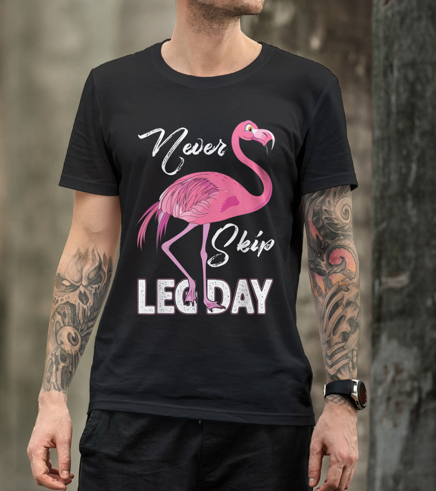 Never Skip Leg Day Funny Flamingo Gym Fitness Humor T-Shirt