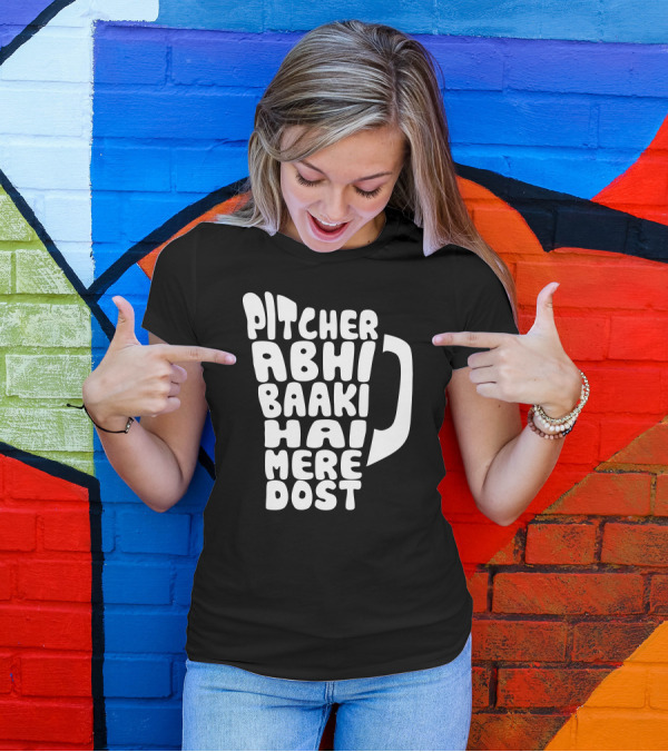 Pitcher Abhi Baaki Hai Mere Dost T-Shirt