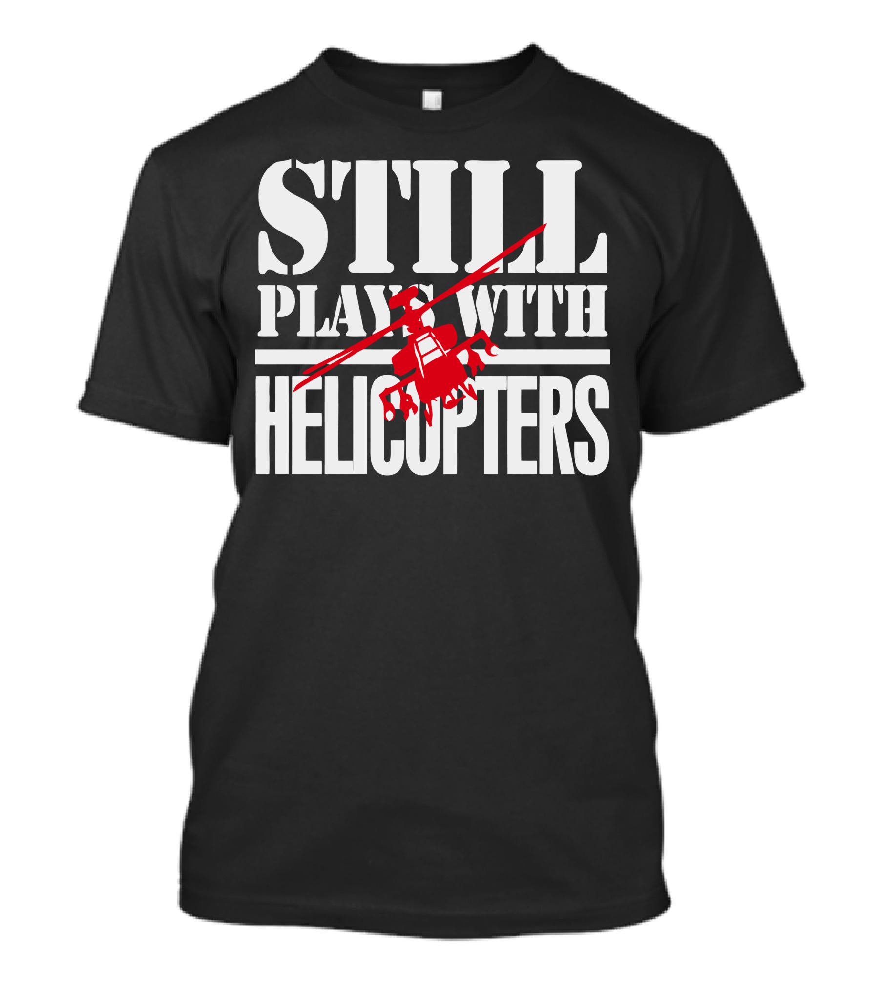 STILL PLAYS WITH HELICOPTERS Red Helicopter T-Shirt