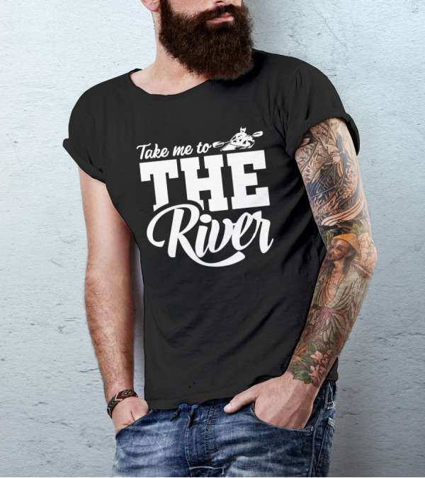 Take Me To The River Kayak Adventure T-Shirt