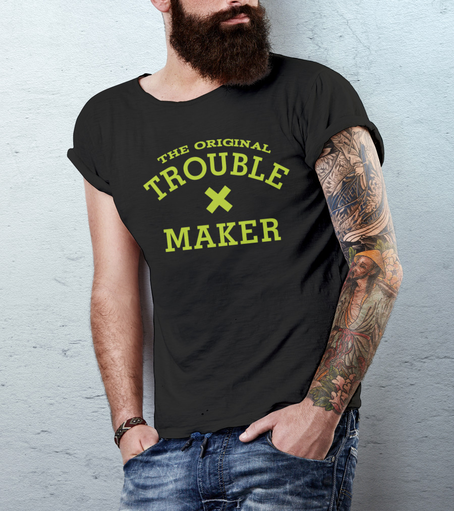 THE ORIGINAL TROUBLE MAKER T-Shirt