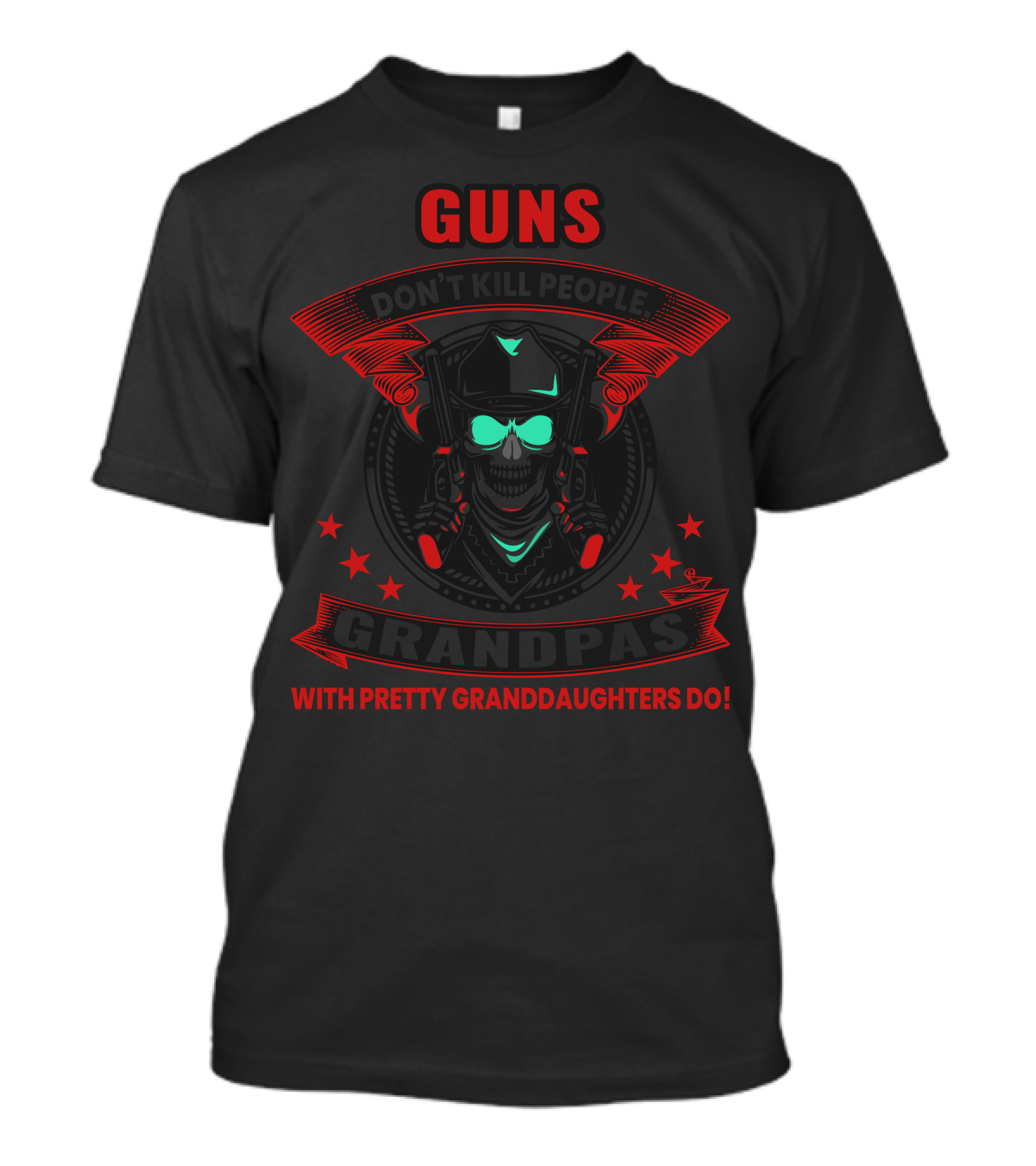 Guns Don't Kill People Grandpas With Pretty Granddaughters Do T-Shirt