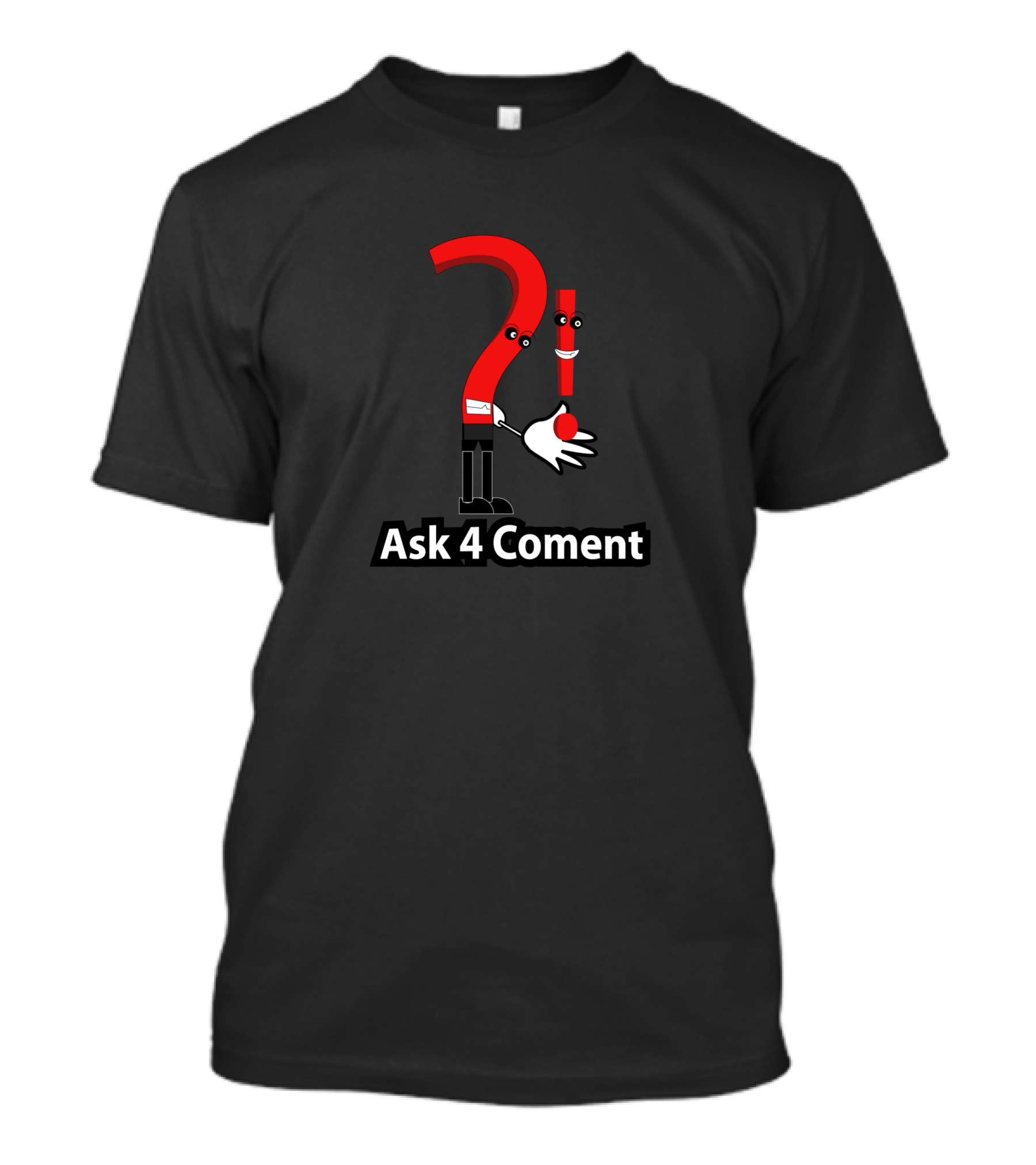 Ask 4 Coment Question Mark Exclamation Mark Characters T-Shirt