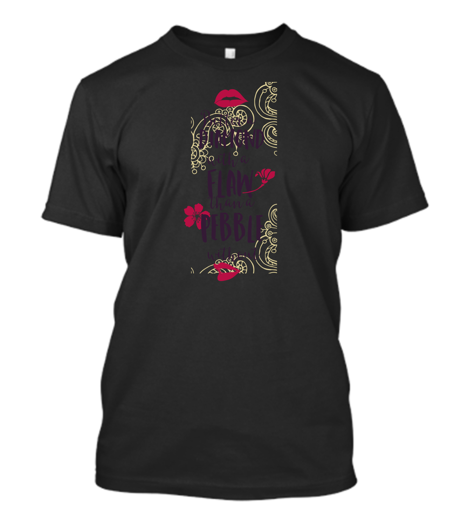 Better A Diamond With A Flaw Than A Pebble Without Red Lips Floral T-Shirt